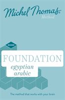 Foundation Egyptian Arabic New Edition (Learn Egyptian Arabic with the Michel Thomas Method) : Beginner Egyptian Arabic Audio Course