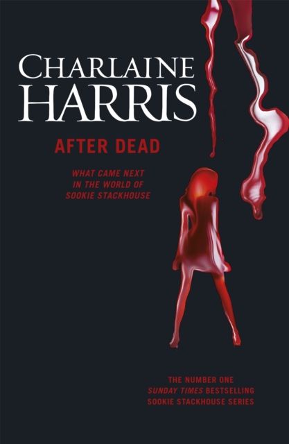 After dead : what came next in the world of Sookie Stackhouse