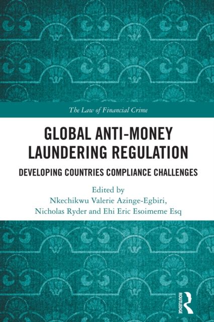 Global Anti-Money Laundering Regulation : Developing Countries Compliance Challenges