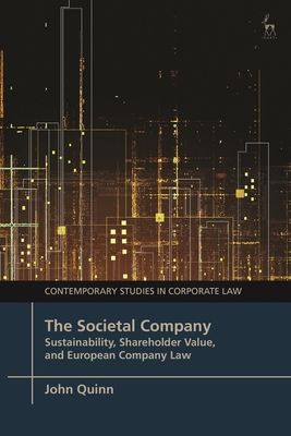 The Societal Company : Sustainability, Shareholder Value, and European Company Law
