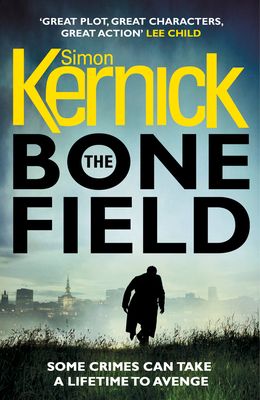 The Bone Field : (The Bone Field: Book 1): a heart-pounding, white-knuckle-action ride of a thriller from bestselling author Simon Kernick