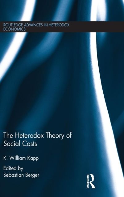 The Heterodox Theory of Social Costs : By K. William Kapp