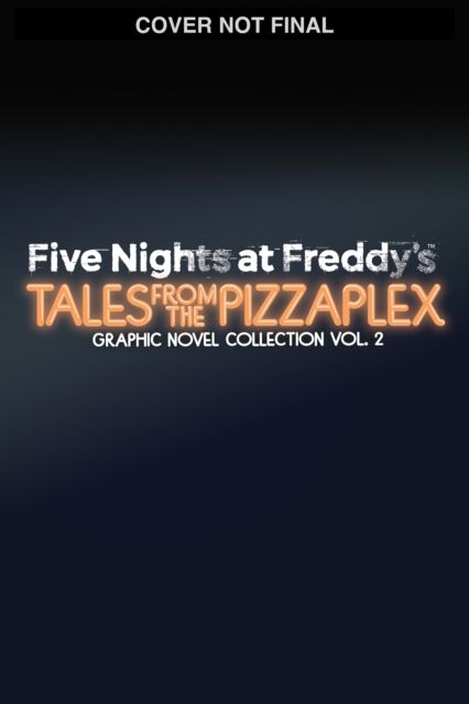 Forsidebilde av Five Nights at Freddy's: Tales from the Pizzaplex Graphic Novel Collection Vol. 2