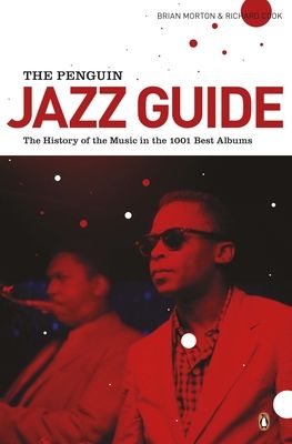 The Penguin Jazz Guide : The History of the Music in the 1000 Best Albums