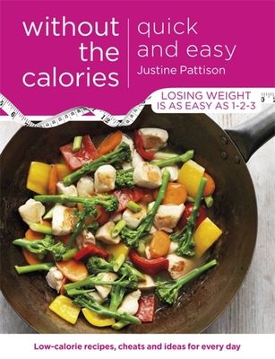Forsidebilde av Quick and Easy Without the Calories : Low-Calorie Recipes, Cheats and Ideas for Every Day