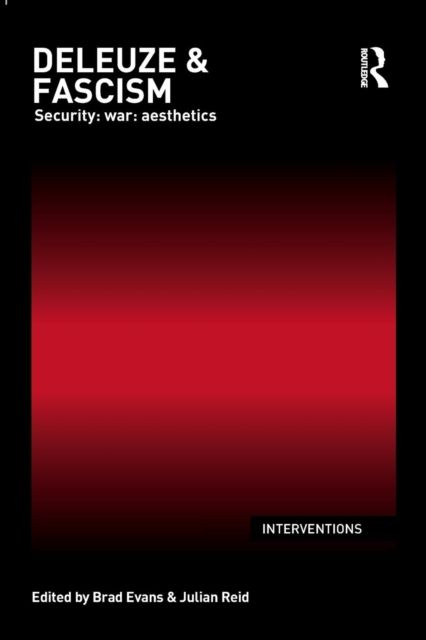 Deleuze & Fascism : Security: War: Aesthetics