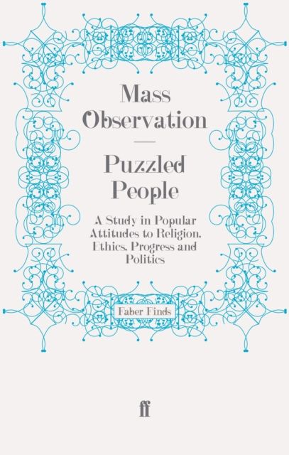 Puzzled People : A Study in Popular Attitudes to Religion, Ethics, Progress and Politics
