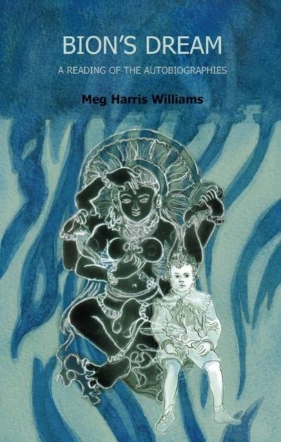 Bion's Dream : A Reading of the Autobiographies