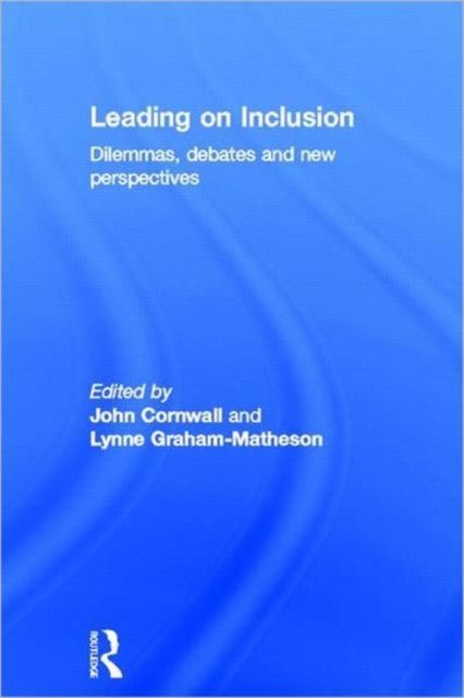 Leading on Inclusion : Dilemmas, debates and new perspectives