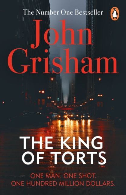 The King Of Torts : A gripping crime thriller from the Sunday Times bestselling author