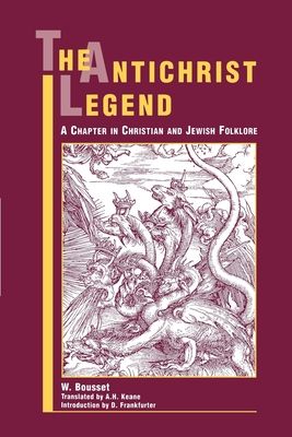 The Antichrist Legend : A Chapter in Christian and Jewish Folklore