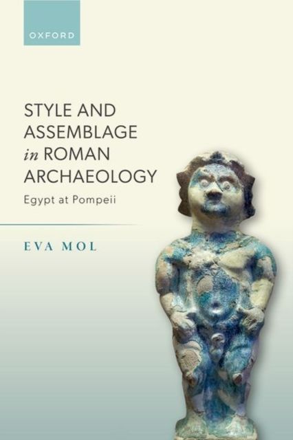 Style and Assemblage in Roman Archaeology : Egypt at Pompeii