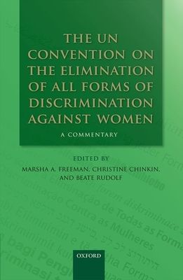 The UN Convention on the Elimination of All Forms of Discrimination Against Women : A Commentary