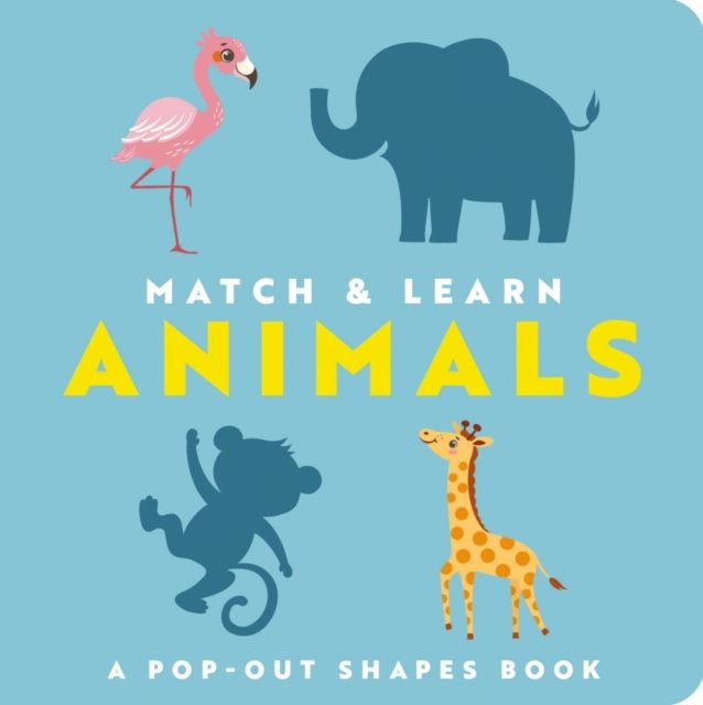 Match and   Learn: Animals : A Pop-Out Shapes Book