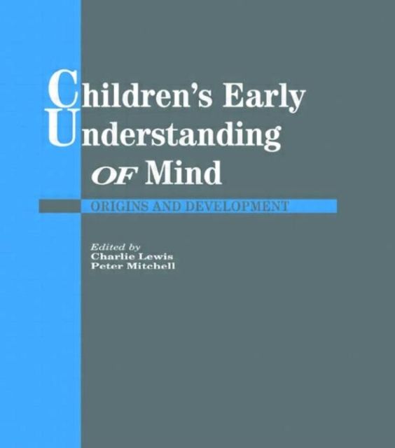 Children's Early Understanding of Mind : Origins and Development