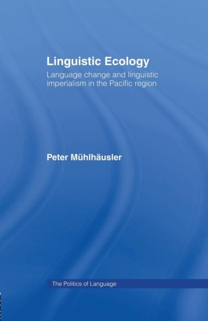 Linguistic Ecology : Language Change and Linguistic Imperialism in the Pacific Region