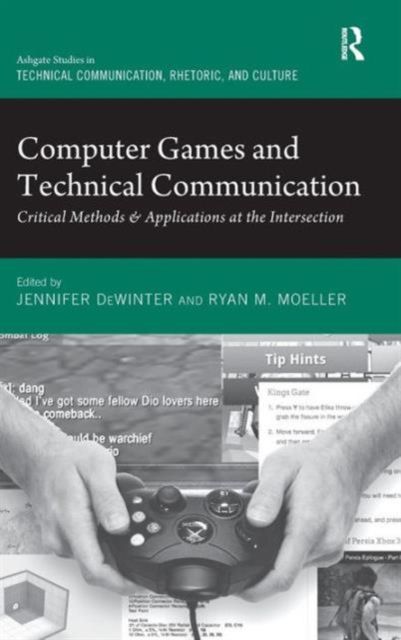 Computer Games and Technical Communication : Critical Methods and Applications at the Intersection