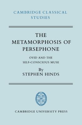 The Metamorphosis of Persephone : Ovid and the Self-conscious Muse