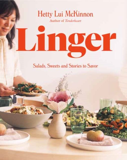 Linger : Salads, Sweets and Stories to Savor: A Cookbook
