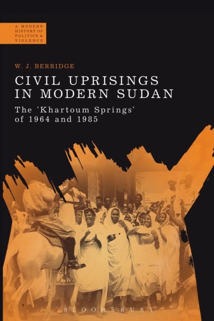 Civil Uprisings in Modern Sudan : The 'Khartoum Springs' of 1964 and 1985