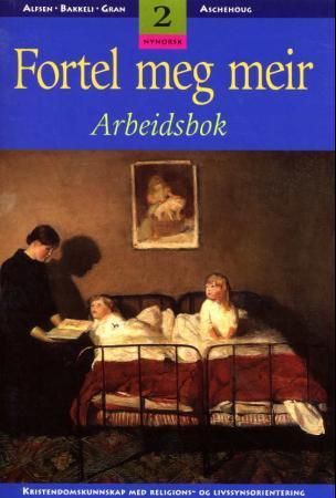 Fortel meg meir 2 : arbeidsbok : kristendomskunnskap med religions- og livssynsorientering