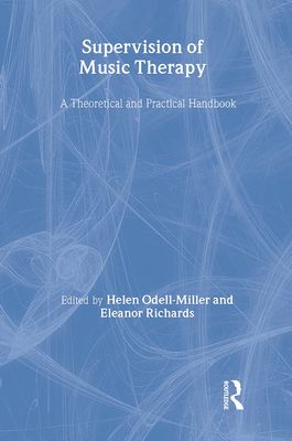 Supervision of Music Therapy : A Theoretical and Practical Handbook
