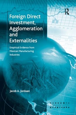 Foreign Direct Investment, Agglomeration and Externalities : Empirical Evidence from Mexican Manufacturing Industries