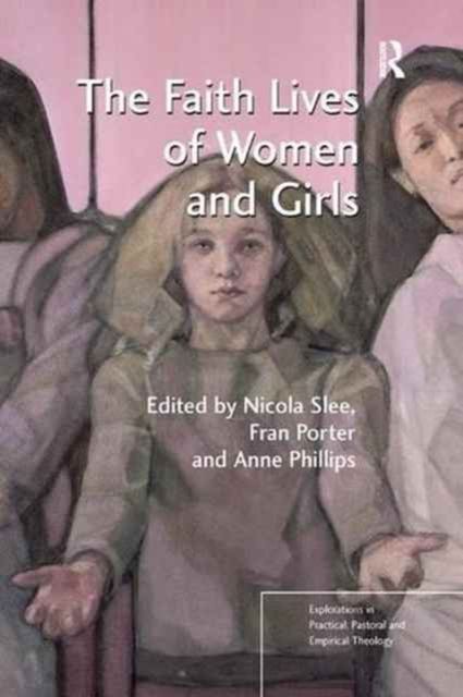 The Faith Lives of Women and Girls : Qualitative Research Perspectives