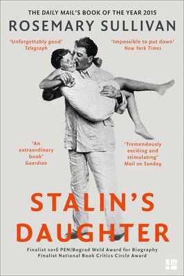 Stalin’s Daughter : The Extraordinary and Tumultuous Life of Svetlana Alliluyeva