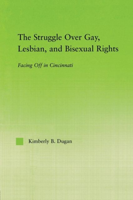 The Struggle Over Gay, Lesbian, and Bisexual Rights : Facing off in Cincinnati