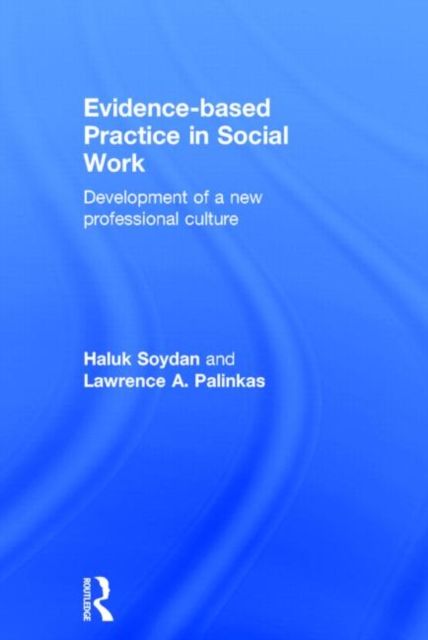 Evidence-based Practice in Social Work : Development of a New Professional Culture
