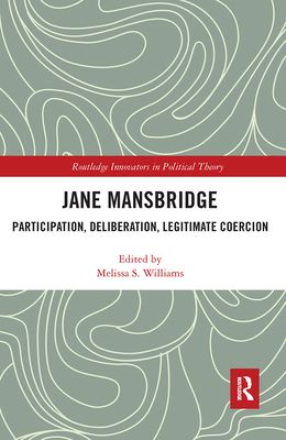 Jane Mansbridge : Participation, Deliberation, Legitimate Coercion