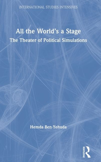 All the World’s a Stage : The Theater of Political Simulations