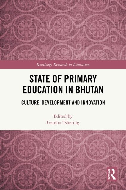 State of Primary Education in Bhutan : Culture, Development and Innovation