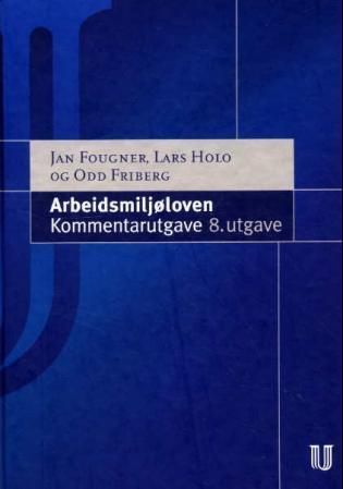Arbeidsmiljøloven : lov av 4. februar 1977 nr 4 om arbeidervern og arbeidsmiljø m.v. : kommentarutgave