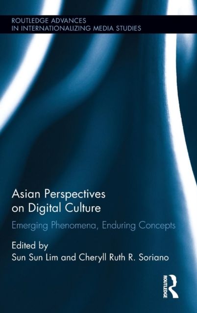 Asian Perspectives on Digital Culture : Emerging Phenomena, Enduring Concepts