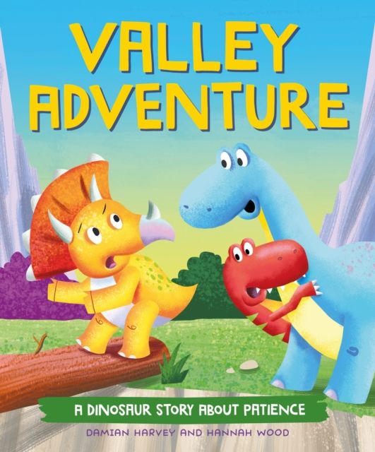 A Dinosaur Story: Valley Adventure : A Dinosaur Story about Patience