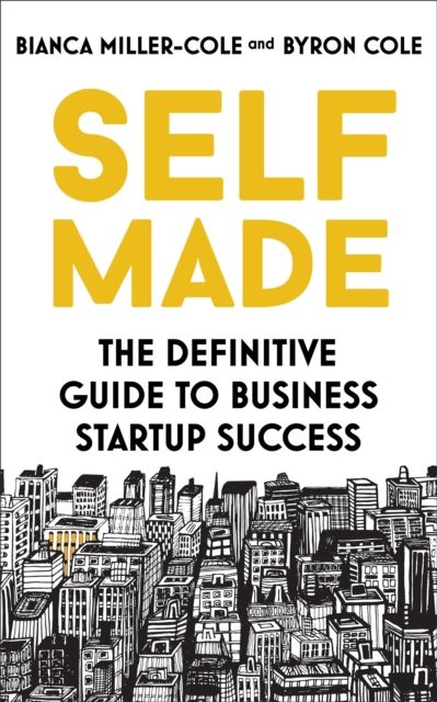Self Made : The definitive guide to business startup success