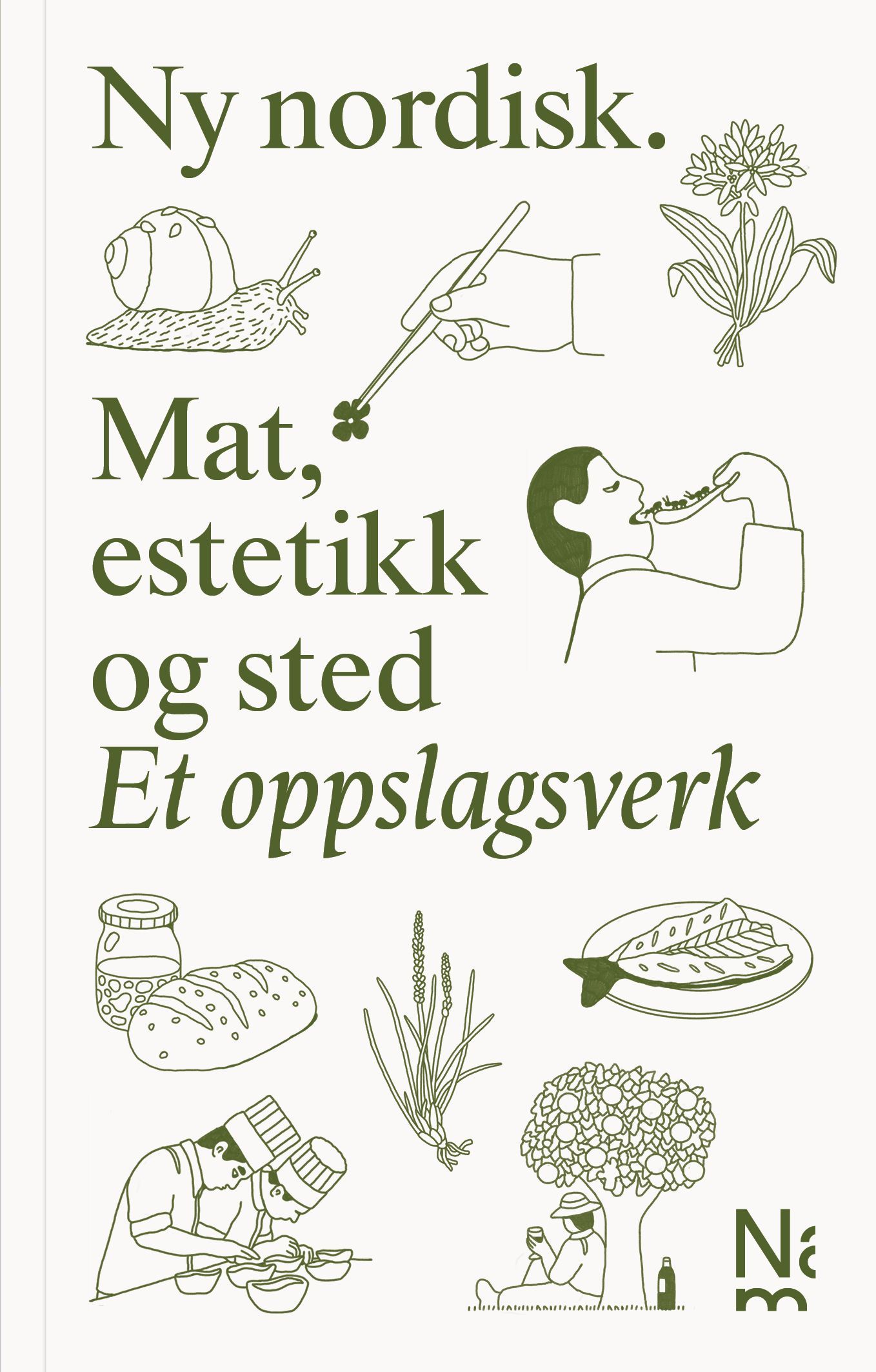 Forsidebilde av Ny nordisk. Mat, estetikk og sted : et oppslagsverk