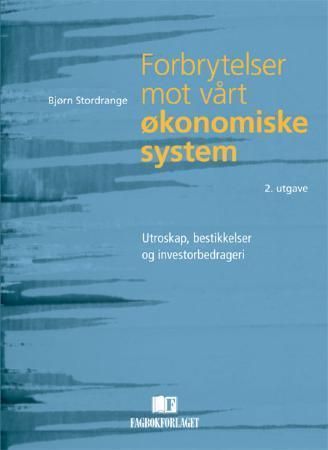 Forbrytelser mot vårt økonomiske system : utroskap, bestikkelser og investorbedrageri