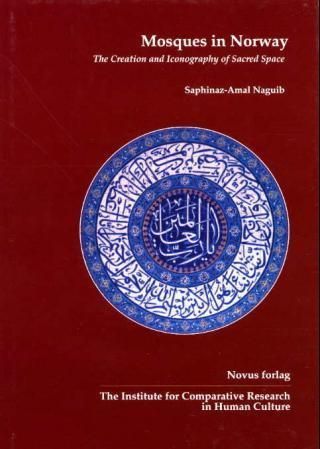 Mosques in Norway : the creation and iconography of sacred space