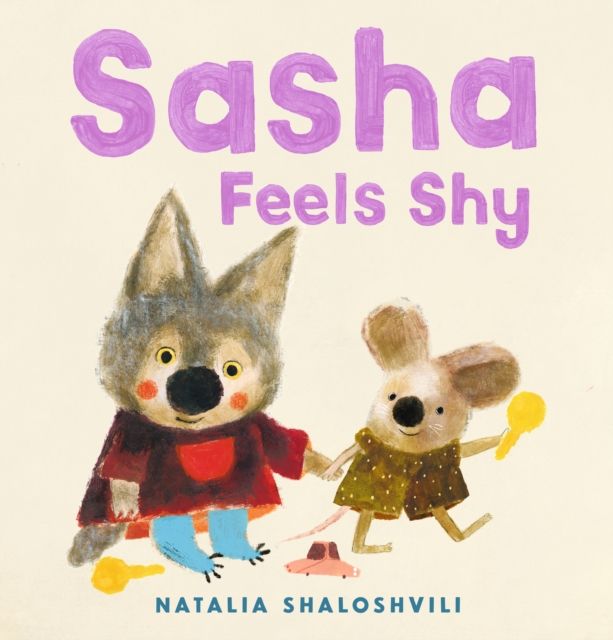 Sasha Feels Shy : A reassuring picture book for all little wolf cubs who need a bit more time to join in