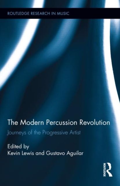 The Modern Percussion Revolution : Journeys of the Progressive Artist