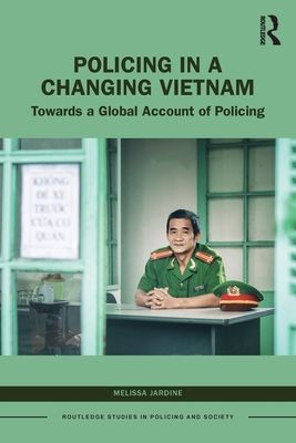 Policing in a Changing Vietnam : Towards a Global Account of Policing
