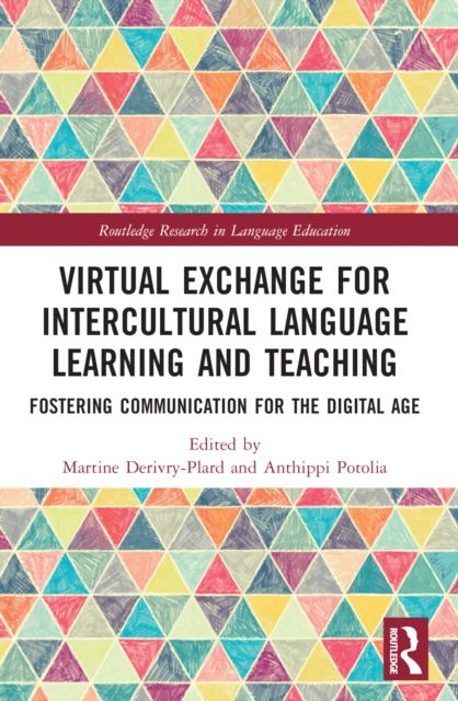 Virtual Exchange for Intercultural Language Learning and Teaching : Fostering Communication for the Digital Age