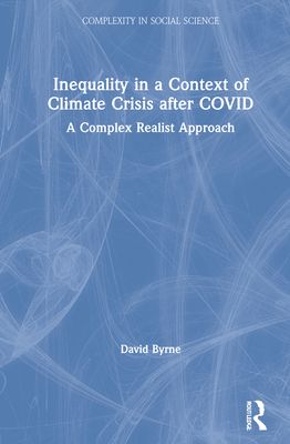 Inequality in a Context of Climate Crisis after COVID : A Complex Realist Approach