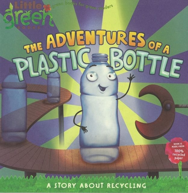 The adventures of a plastic bottle : a story about recycling