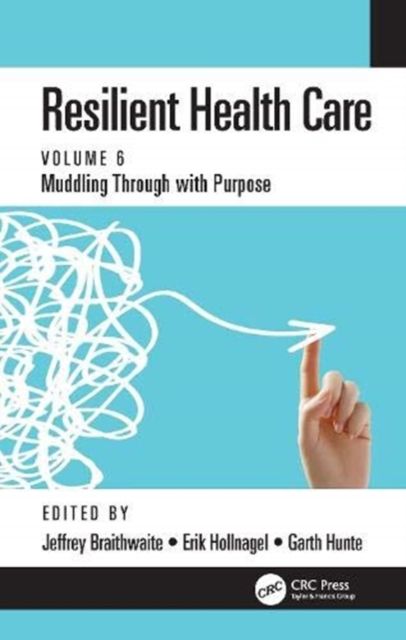 Forsidebilde av Resilient Health Care : Muddling Through with Purpose, Volume 6