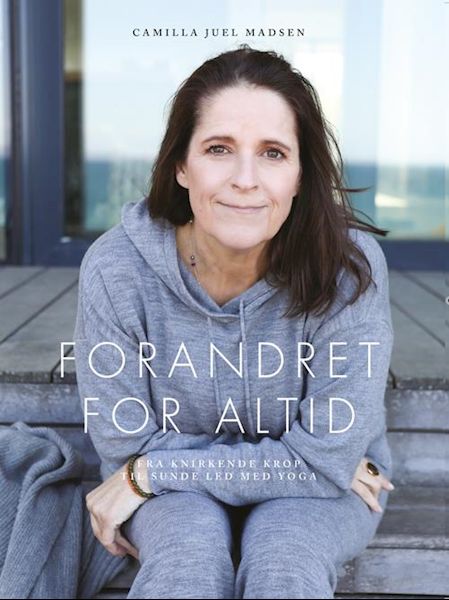 Forandret for alltid : fra knirkende krop til sunde led med yoga