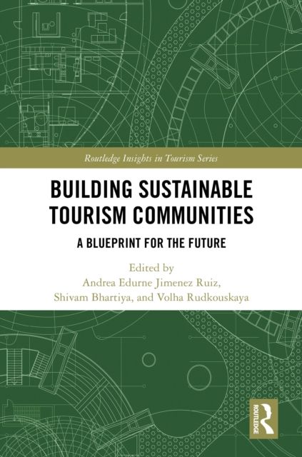 Building Sustainable Tourism Communities : A Blueprint for the Future